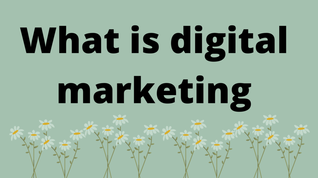 What is digital marketing??